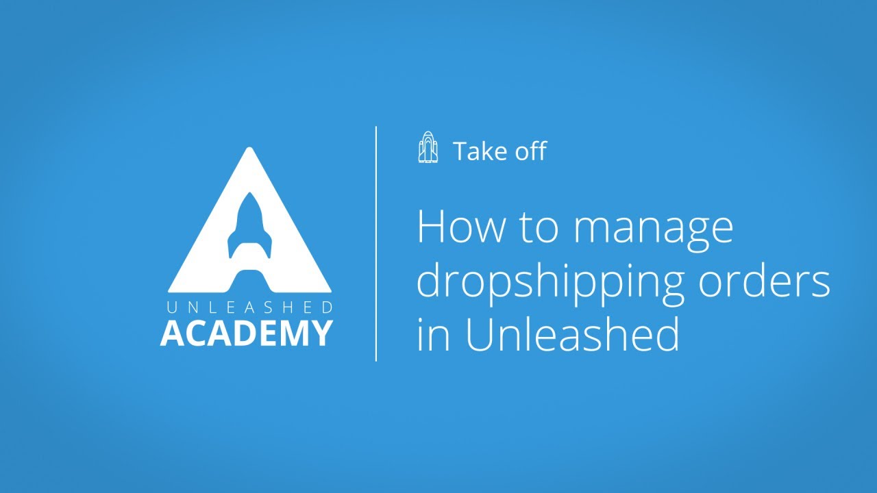 How to manage dropshipping orders in Unleashed YouTube thumbnail image